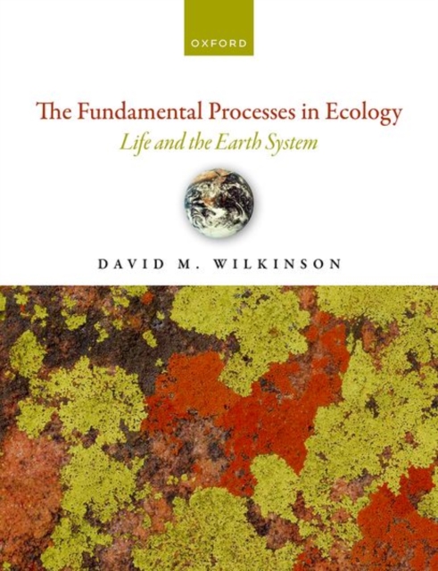 The Fundamental Processes in Ecology : Life and the Earth System, Hardback Book