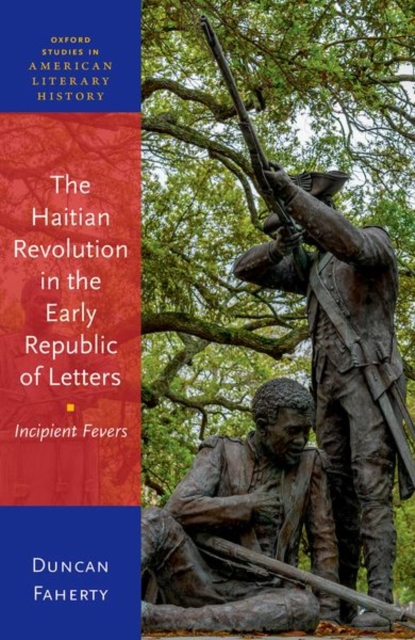 The Haitian Revolution in the Early Republic of Letters, Hardback Book
