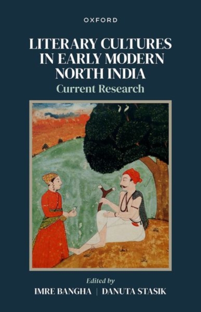 Literary Cultures in Early Modern North India : Current Research, Hardback Book