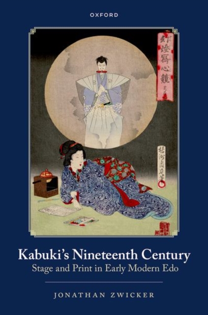 Kabuki's Nineteenth Century : Stage and Print in Early Modern Edo, Hardback Book