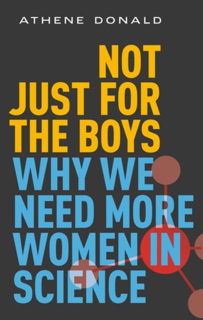 Not Just for the Boys : Why We Need More Women in Science, Hardback Book