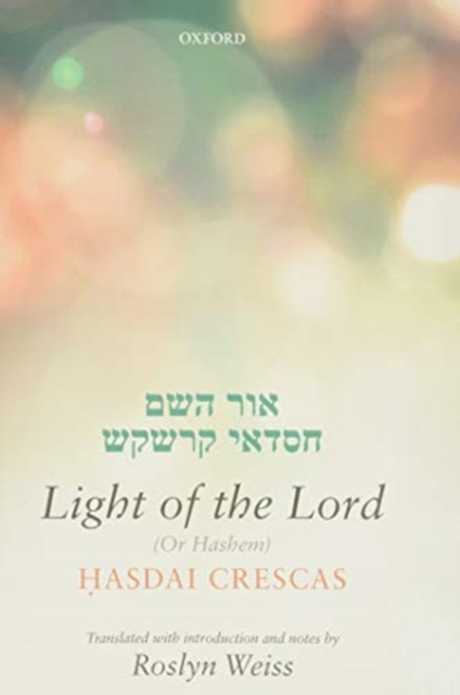 Crescas: Light of the Lord (Or Hashem) : Translated with introduction and notes, Paperback / softback Book