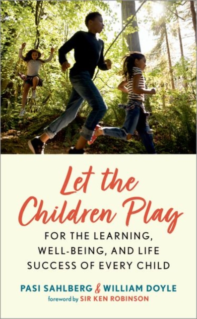 Let the Children Play : For the Learning, Well-Being, and Life Success of Every Child, Hardback Book