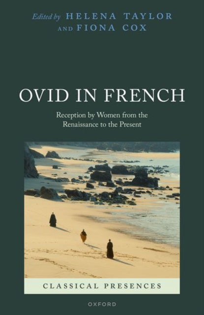 Ovid in French : Reception by Women from the Renaissance to the Present, Hardback Book