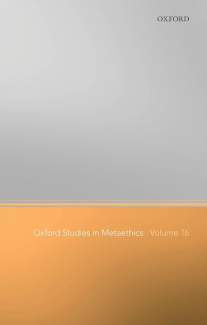 Oxford Studies in Metaethics Volume 16, Hardback Book