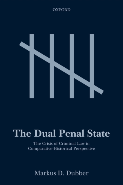The Dual Penal State : The Crisis of Criminal Law in Comparative-Historical Perspective, Paperback / softback Book