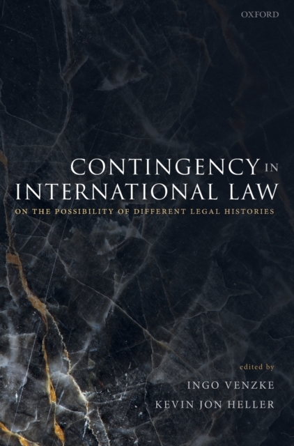 Contingency in International Law : On the Possibility of Different Legal Histories, Hardback Book