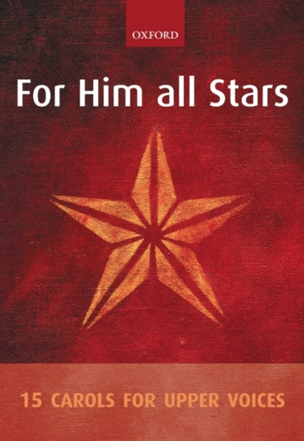 For Him all Stars : 15 Carols for Upper Voices, Sheet music Book