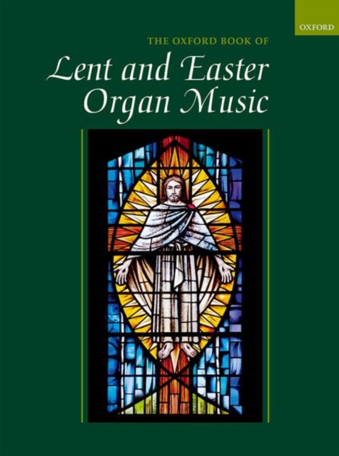 The Oxford Book of Lent and Easter Organ Music : including music for Lent, Palm Sunday, Holy Week, Easter, Ascension, and Pentecost, Sheet music Book