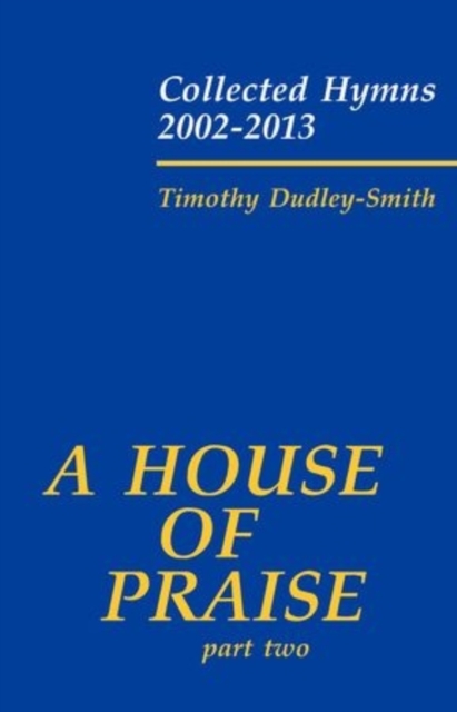 A House of Praise, Part 2 : Collected Hymns 2002-2013, Sheet music Book