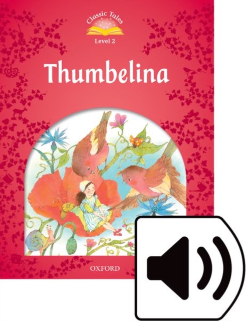 Classic Tales Second Edition: Level 2: Thumbelina Audio Pack, Multiple-component retail product Book