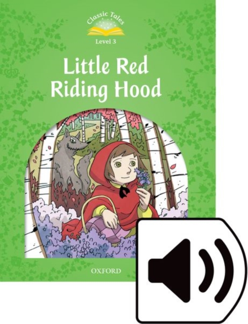 Classic Tales Second Edition: Level 3: Little Red Riding Hood Audio Pack, Multiple-component retail product Book
