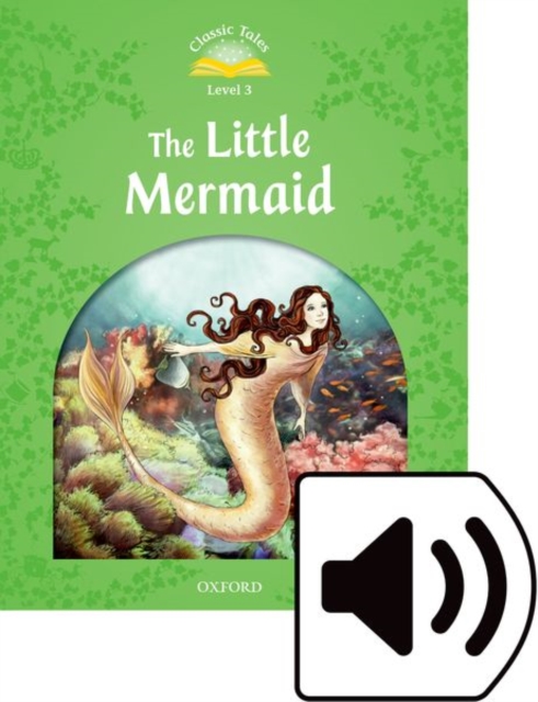 Classic Tales Second Edition: Level 3: The Little Mermaid Audio Pack, Multiple-component retail product Book