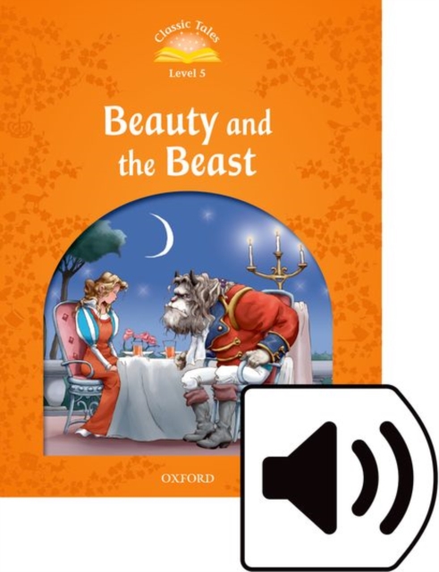 Classic Tales Second Edition: Level 5: Beauty and the Beast Audio Pack, Multiple-component retail product Book