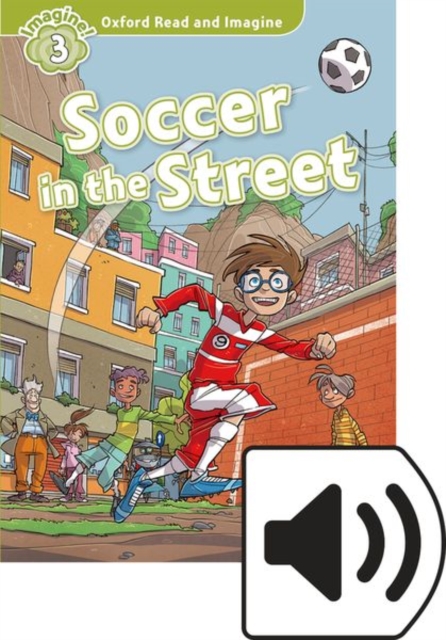 Oxford Read and Imagine: Level 3: Soccer in the Street Audio Pack, Multiple-component retail product Book