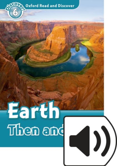 Oxford Read and Discover: Level 6: Earth Then and Now Audio Pack, Multiple-component retail product Book