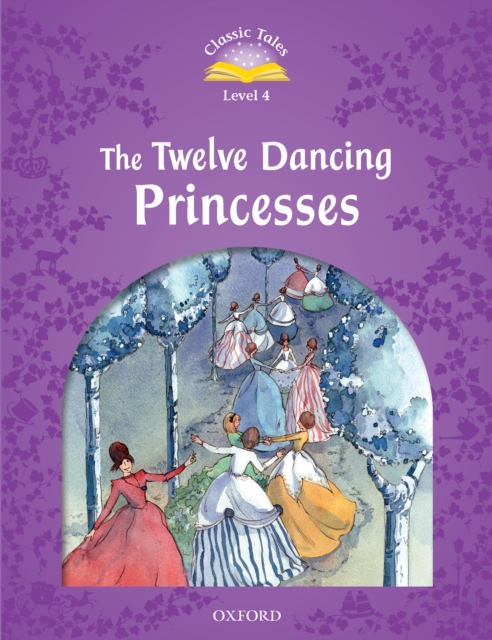The Twelve Dancing Princesses (Classic Tales Level 4), PDF eBook