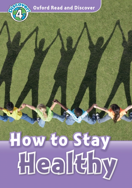 How to Stay Healthy (Oxford Read and Discover Level 4), PDF eBook