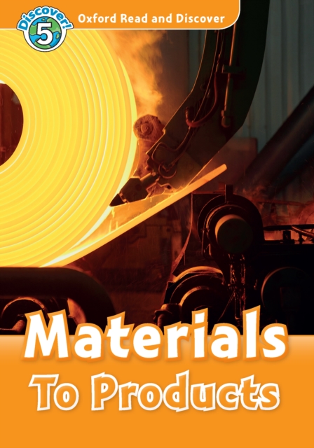 Materials To Products (Oxford Read and Discover Level 5), PDF eBook