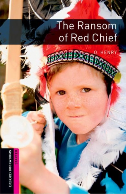 Oxford Bookworms Library: Starter Level:: The Ransom of Red Chief, Paperback / softback Book