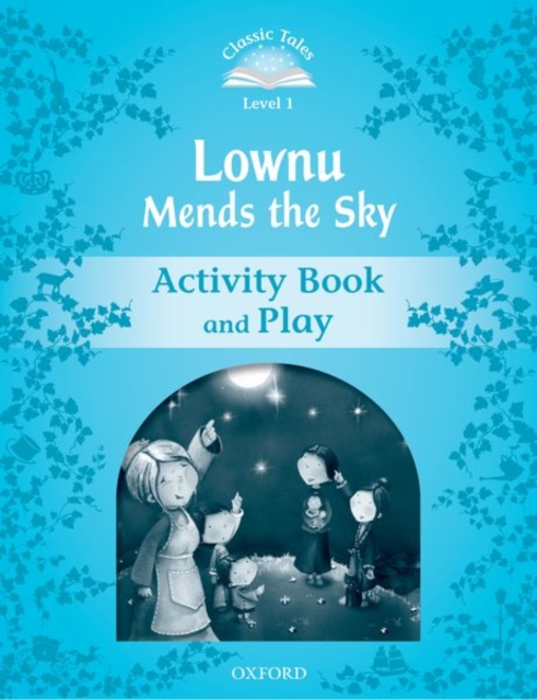 Classic Tales Second Edition: Level 1: Lownu Mends the Sky Activity Book & Play, Paperback / softback Book