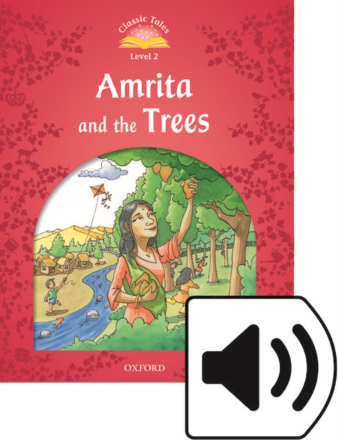 Classic Tales Second Edition: Level 2: Amrita and the Trees e-Book & Audio Pack, Mixed media product Book