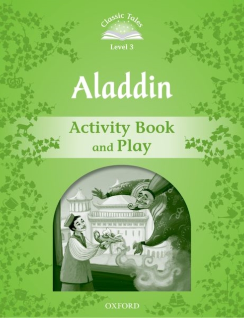 Classic Tales Second Edition: Level 3: Aladdin Activity Book & Play, Paperback / softback Book