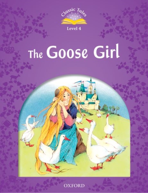 Classic Tales Second Edition: Level 4: The Goose Girl, Paperback / softback Book