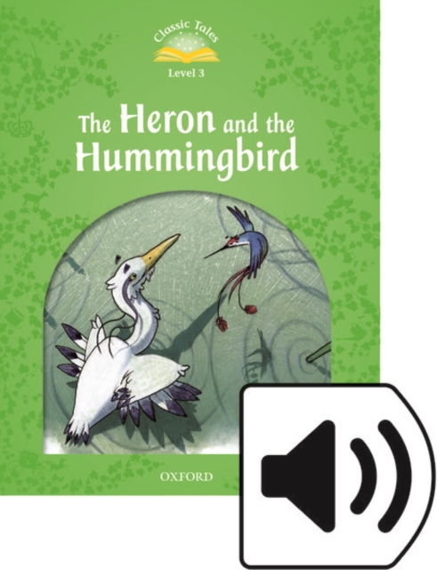 Classic Tales Second Edition: Level 3: Heron & Hummingbird e-Book & Audio Pack, Mixed media product Book