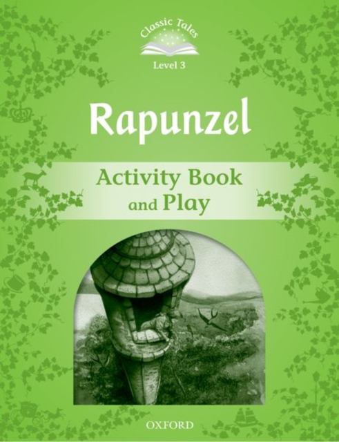 Classic Tales Second Edition: Level 3: Rapunzel Activity Book and Play, Paperback / softback Book