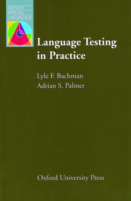Language Testing in Practice : Designing and Developing Useful Language Tests, Paperback / softback Book