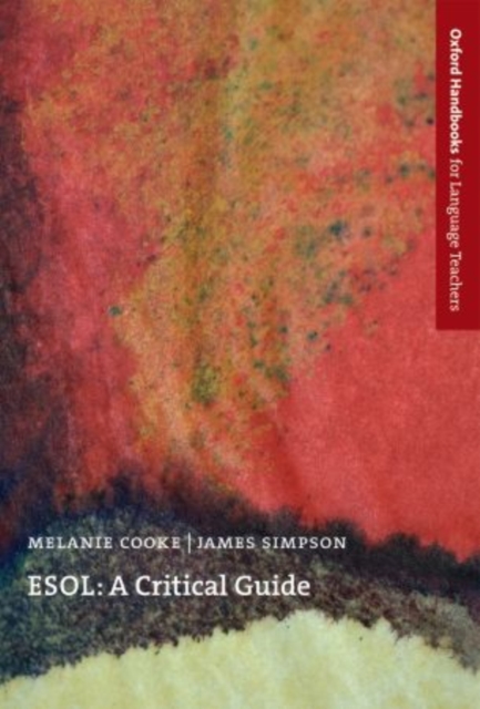 ESOL: A Critical Guide : A survey of the teaching of ESOL (English for Speakers of Other Languages) to migrants in English-speaking countries, Paperback Book