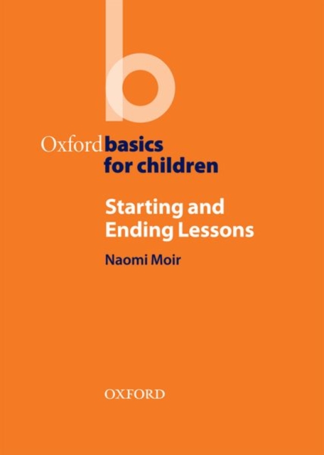 Starting and Ending Lessons : Oxford Basics for Children, Paperback / softback Book