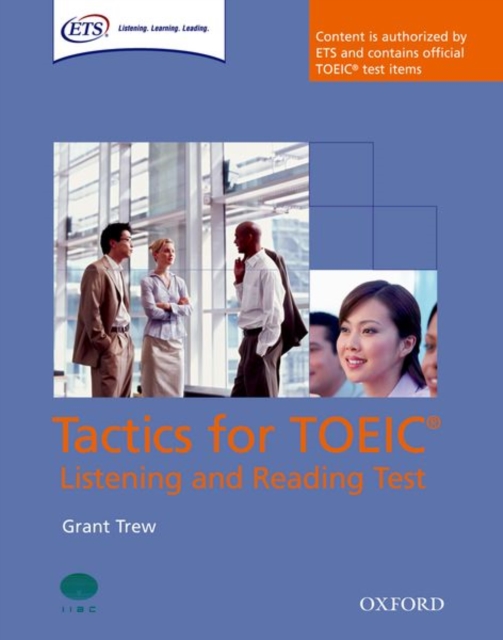 Tactics for TOEIC® Listening and Reading Test: Student's Book : Authorized by ETS, this course will help develop the necessary skills to do well in the TOEIC® Listening and Reading Test, Paperback / softback Book