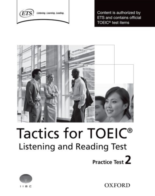 Tactics for TOEIC® Listening and Reading Test: Practice Test 2 : Authorized by ETS, this course will help develop the necessary skills to do well in the TOEIC® Listening and Reading Test, Paperback / softback Book