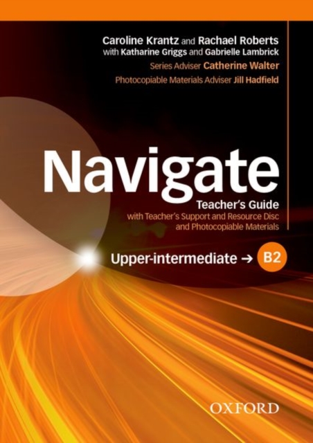Navigate: B2 Upper-intermediate: Teacher's Guide with Teacher's Support and Resource Disc, Multiple-component retail product Book