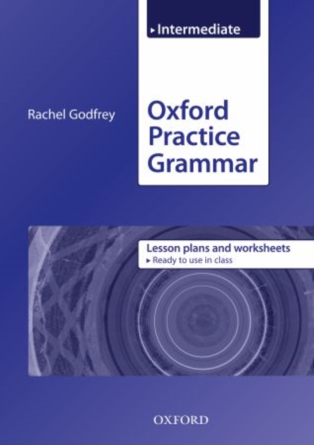 Oxford Practice Grammar: Intermediate: Lesson Plans and Worksheets : The right balance of English grammar explanation and practice for your language level, Paperback / softback Book