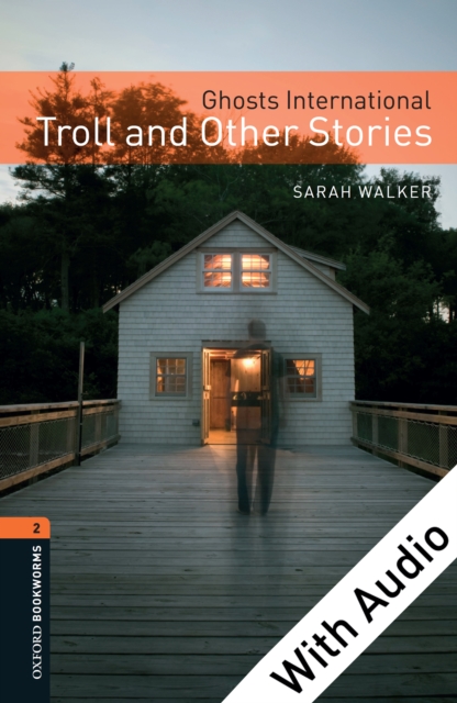 Ghosts International: Troll and Other Stories - With Audio Level 2 Oxford Bookworms Library, EPUB eBook