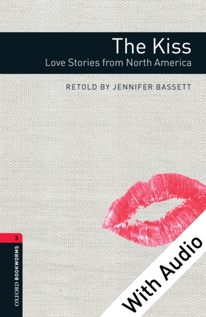 The Kiss: Love Stories from North America - With Audio Level 3 Oxford Bookworms Library, EPUB eBook