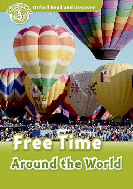 Oxford Read and Discover: Level 3: Free Time Around the World, Paperback / softback Book