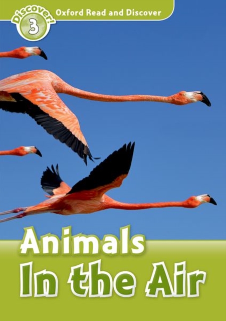 Oxford Read and Discover: Level 3: Animals in the Air, Paperback / softback Book