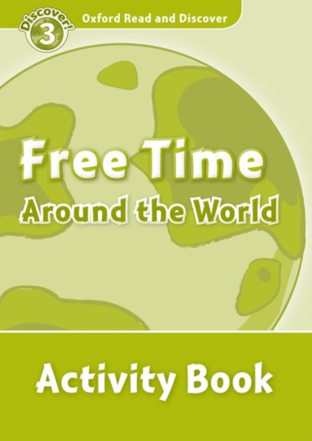 Oxford Read and Discover: Level 3: Free Time Around the World Activity Book, Paperback / softback Book