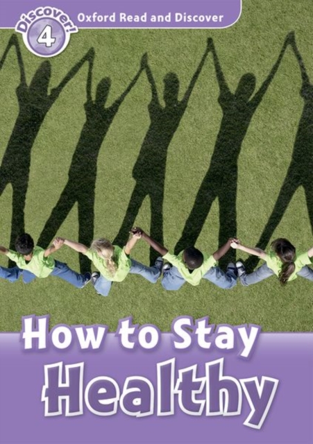 Oxford Read and Discover: Level 4: How to Stay Healthy, Paperback / softback Book