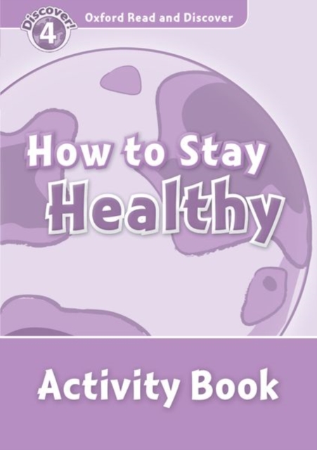 Oxford Read and Discover: Level 4: How to Stay Healthy Activity Book, Paperback / softback Book