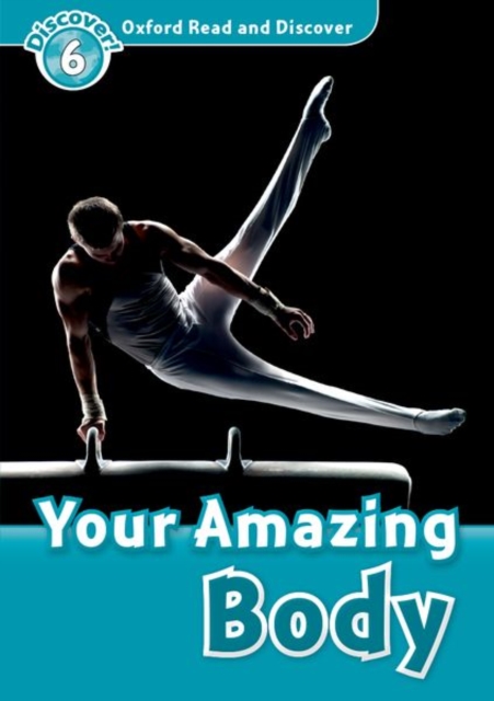 Oxford Read and Discover: Level 6: Your Amazing Body, Paperback / softback Book