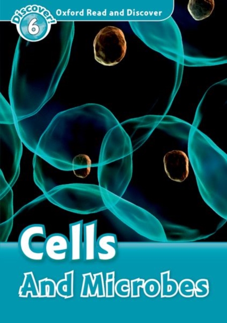 Oxford Read and Discover: Level 6: Cells and Microbes, Paperback / softback Book