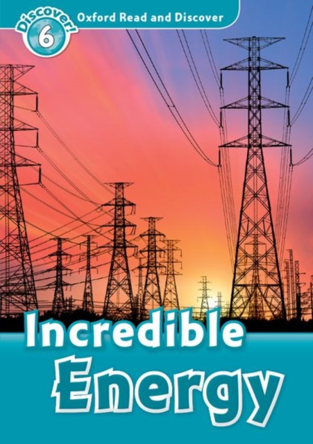 Oxford Read and Discover: Level 6: Incredible Energy, Paperback / softback Book