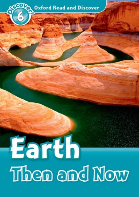 Oxford Read and Discover: Level 6: Earth Then and Now, Paperback / softback Book