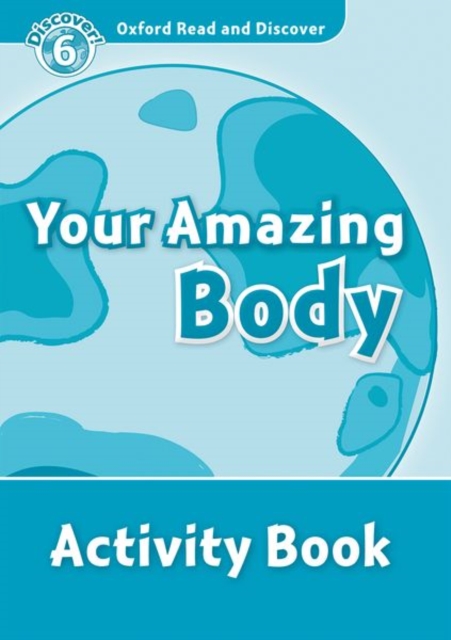 Oxford Read and Discover: Level 6: Your Amazing Body Activity Book, Paperback / softback Book