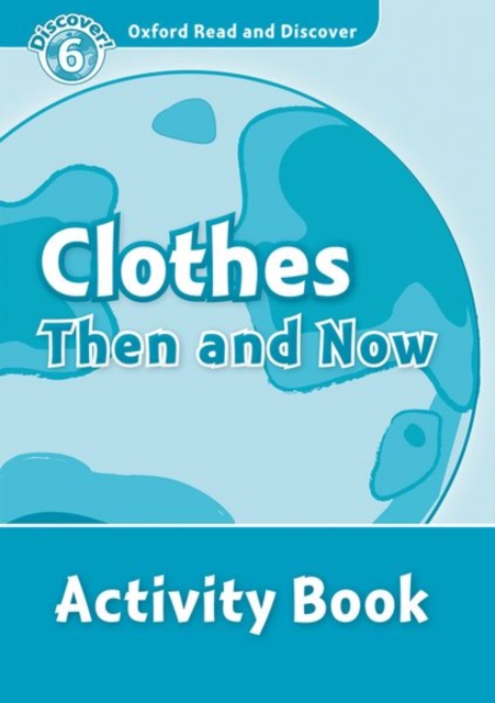 Oxford Read and Discover: Level 6: Clothes Then and Now Activity Book, Paperback / softback Book